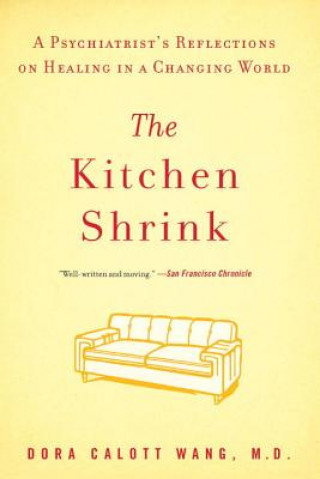 Buch The Kitchen Shrink: A Psychiatrist's Reflections on Healing in a Changing World M. D. Wang