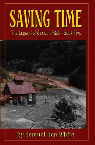 Carte Saving Time: The Legend of Garison Fitch Samuel White