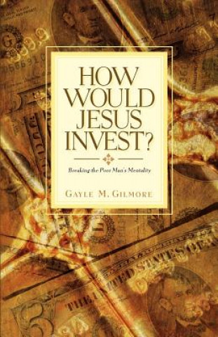 Kniha How Would Jesus Invest? Gayle M. Gilmore