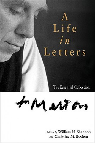 Knjiga Thomas Merton: A Life in Letters: The Essential Collection Thomas Merton