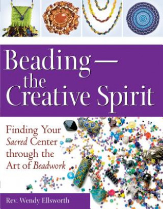 Książka Beading - the Creative Spirit Wendy Ellsworth