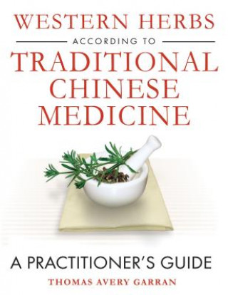 Kniha Western Herbs According to Traditional Chinese Medicine Thomas Avery Garran