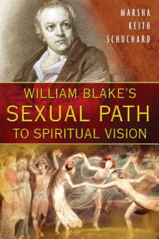 Könyv William Blake's Sexual Path to Spiritual Vision Marsha Keith Schuchard