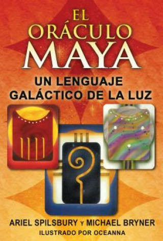 Knjiga El Oraculo Maya: Un Lenguaje Galactico de La Luz Ariel Spilsbury