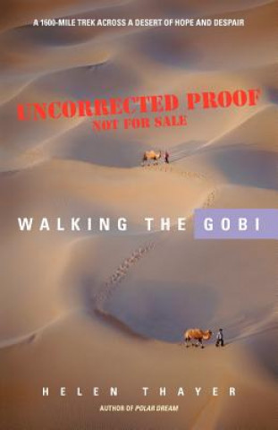 Carte Walking the Gobi: 16,000 Mile-Trek Across a Desert of Hope and Despair Helen Thayer