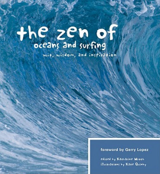 Kniha The Zen of Oceans and Surfing: Wit, Wisdom, and Inspiration Gerry Lopez