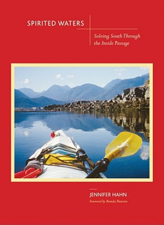 Carte Spirited Waters: Soloing South Through the Inside Passage Jennifer Hahn