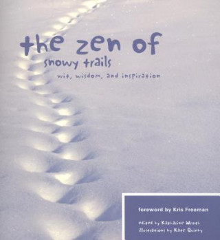 Kniha The Zen of Snowy Trails: Wit, Wisdom, and Inspiration Kris Freeman