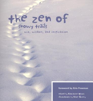 Buch The Zen of Snowy Trails: Wit, Wisdom, and Inspiration Kris Freeman