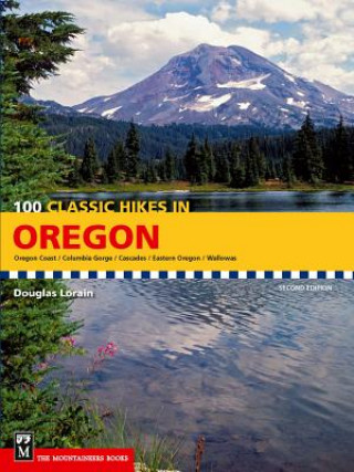 Carte 100 Classic Hikes in Oregon: Oregon Coast, Columbia Gorge, Cascades, Eastern Oregon, Wallowas Douglas Lorain