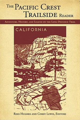 Книга Pacific Crest Trailside Reader: California: Adventure, History, and Legend on the Long - Distance Trail Rees Hughes