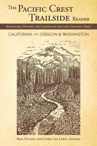 Könyv Pacific Crest Trailside Reader: Oregon and Washington: Adventure, History, and Legend on the Long - Distance Trail Rees Hughes