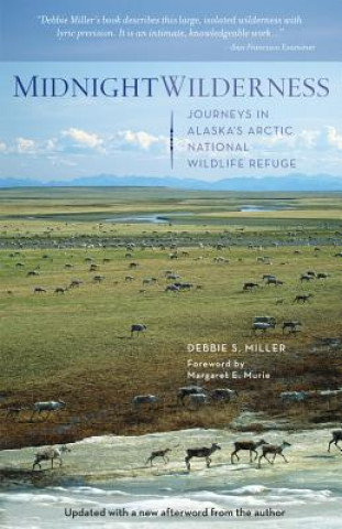Carte Midnight Wilderness: Journeys in Alaska's Arctic National Wildlife Refuge Debbie S. Miller