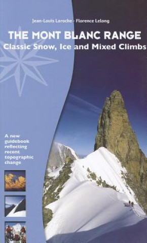 Kniha The Mont Blanc Range: Classic Snow, Ice and Mixed Climbs Jean-Louis Laroche
