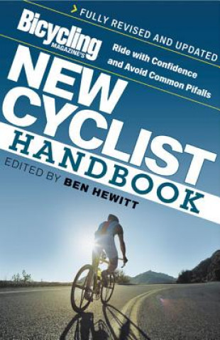 Könyv Bicycling Magazine's New Cyclist Handbook Ben Hewitt