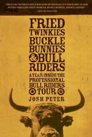 Книга Fried Twinkies, Buckle Bunnies, & Bull Riders Josh Peter