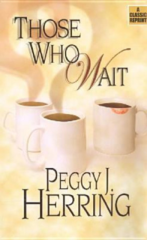 Knjiga Those Who Wait Peggy J. Herring