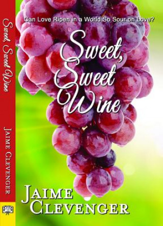 Knjiga Sweet, Sweet Wine Jaime Clevenger