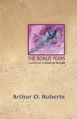 Книга The Bonus Years Arthur O. Roberts