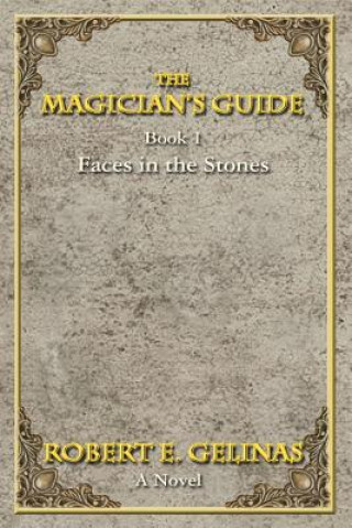 Carte The Magician's Guide: Book 1 Faces in the Stones Robert E. Gelinas