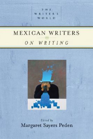 Carte Mexican Writers on Writing Margaret Sayers Peden