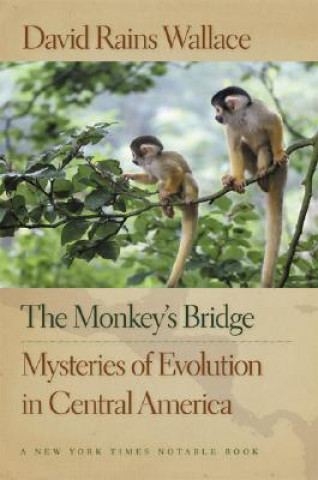 Book The Monkey's Bridge: Mysteries of Evolution in Central America David Rains Wallace