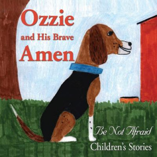 Kniha Ozzie And His Brave Amen Be Not Afraid Children's Stories