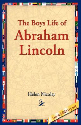 Könyv The Boys Life of Abraham Lincoln Helen Nicolay