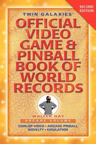 Carte Twin Galaxies' Official Video Game & Pinball Book Of World Records; Arcade Volume, Second Edition Walter Day
