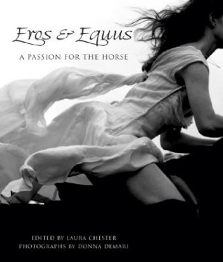 Könyv Eros & Equus: A Passion for the Horse Laura Chester