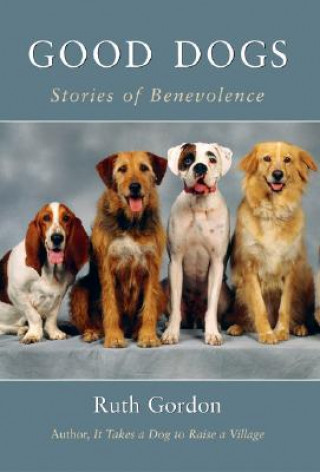 Book Good Dogs: Stories of Benevolence Ruth Gordon