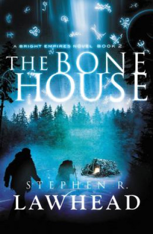 Carte The Bone House Stephen R. Lawhead