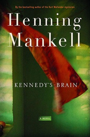 Carte Kennedy's Brain Henning Mankell