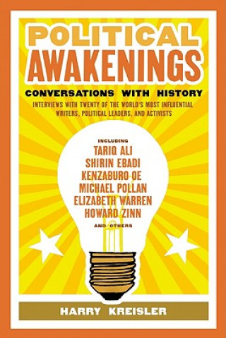 Könyv Political Awakenings: Conversations with History: Interviews with Twenty of the World's Most Influential Writers, Thinkers, and Activists Harry Kreisler