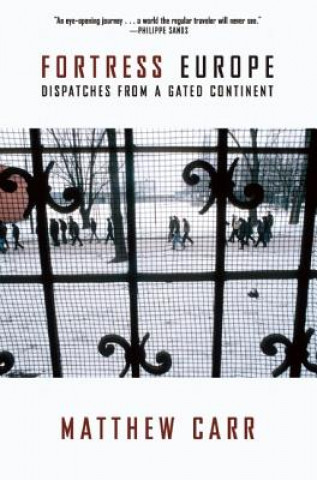 Buch Fortress Europe: Dispatches from a Gated Continent Matthew Carr