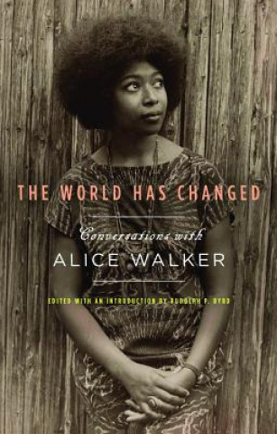 Carte The World Has Changed: Conversations with Alice Walker Alice Walker