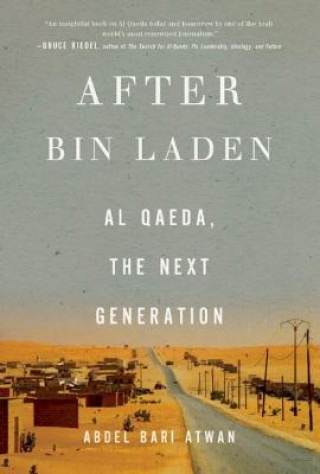 Book After Bin Laden: Al Qaeda, the Next Generation Abdel Bari Atwan