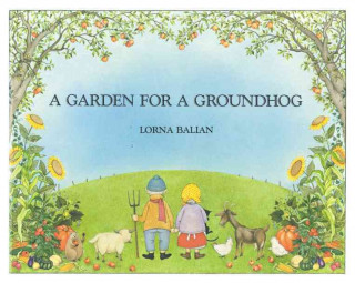 Книга A Garden for a Groundhog Lorna Balian