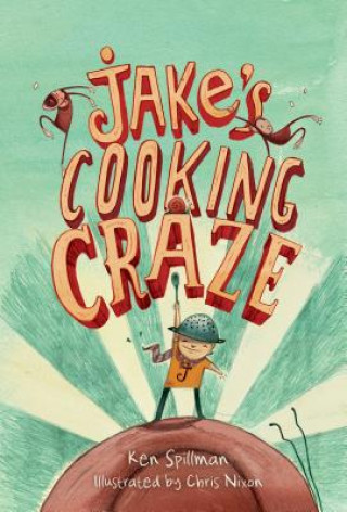 Könyv Jake's Cooking Craze Ken Spillman