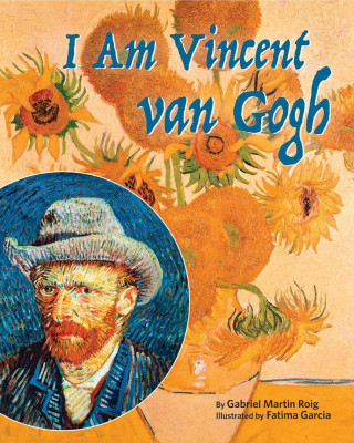 Könyv I Am Vincent Van Gogh Gabriel Martin Roig