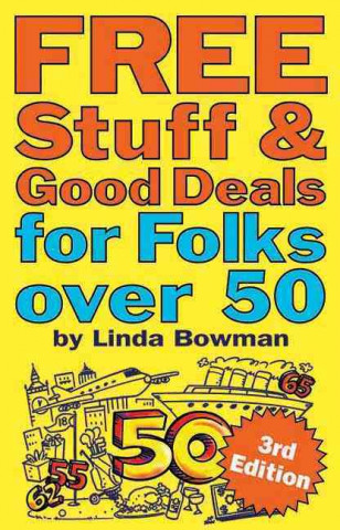 Kniha Free Stuff and Good Deals for Folks Over 50 Linda Bowman