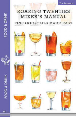 Książka Roaring Twenties Mixer's Manual: 73 Popular Prohibition Drink Recipes, Flapper Party Tips and Games, How to Dance the Charleston and More... The Enthusiast