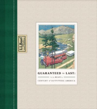 Knjiga Guaranteed to Last: L.L. Bean's Century of Outfitting America Jim Gorman