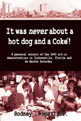 Książka It Was Never about a Hotdog and a Coke Rodney L. Hurst