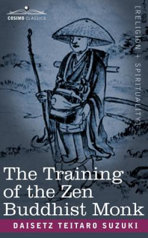 Kniha The Training of the Zen Buddhist Monk Daisetz Teitaro Suzuki