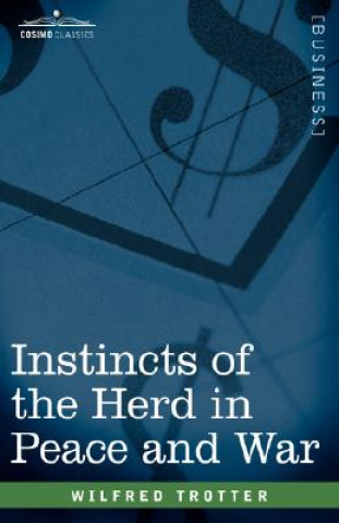 Carte Instincts of the Herd in Peace and War Wilfred Trotter