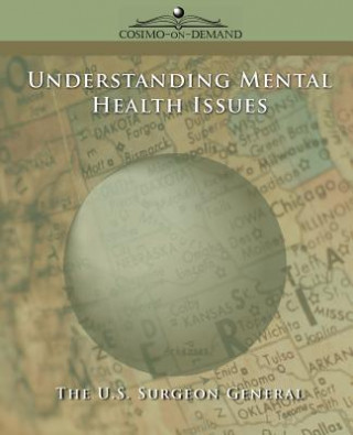 Kniha Understanding Mental Health Issues The U. S. Surgeon General