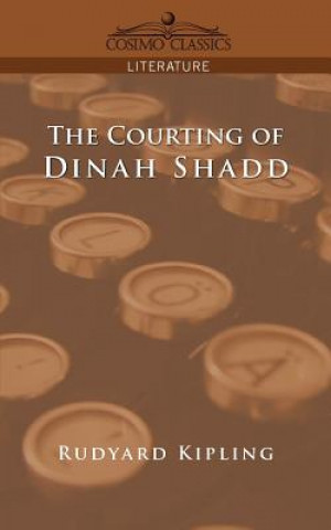 Könyv Courting of Dinah Shadd Rudyard Kilpling