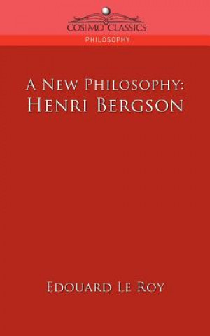 Carte A New Philosophy: Henri Bergson Edouard Le Roy