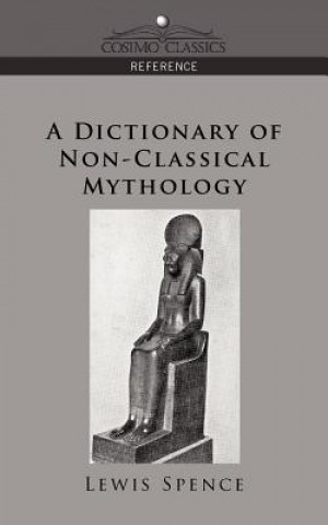 Książka A Dictionary of Non-Classical Mythology Lewis Spence